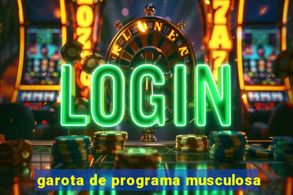 garota de programa musculosa